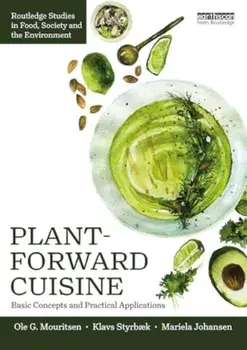 Plant-Forward Cuisine. Basic Concepts and Practical Applications, Paperback/Mariela Johansen