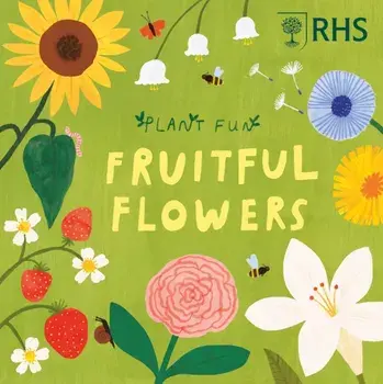 Plant Fun: Fruitful Flowers, Hardback/Susie Williams