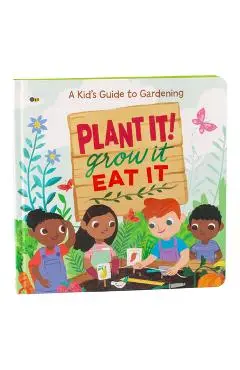 Plant It! Grow It, Eat It - Little Grasshopper Books