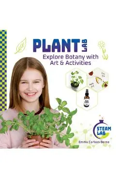 Plant Lab: Explore Botany with Art & Activities: Explore Botany with Art & Activities - Emma Carlson Berne