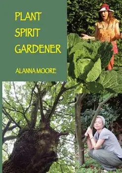Plant Spirit Gardener, Paperback/Alanna Moore