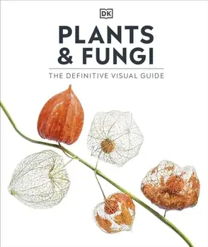 Plants and Fungi. The Definitive Visual Guide, Hardback/DK