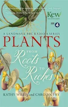 Plants: From Roots to Riches, Paperback/Kathy Willis