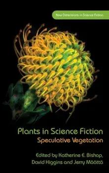 Plants in Science Fiction. Speculative Vegetation, Hardback/***
