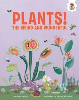 Plants!. The Weird And Wonderful, Paperback/Annabel Griffin