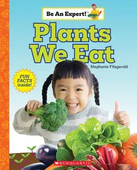 Plants We Eat (Be an Expert!), Hardback/Stephanie Fitzgerald