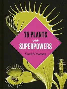 Plants with Superpowers. 75 Remarkable Plants for your Garden and Home, Hardback/David Domoney