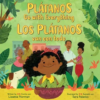 Plátanos Go with Everything/Los Plátanos Van Con Todo: Bilingual English-Spanish, Hardcover/Lissette Norman