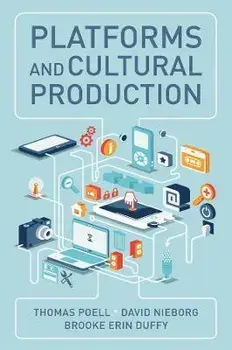 Platforms and Cultural Production, Paperback/Brooke Erin Duffy