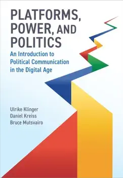 Platforms, Power, and Politics. An Introduction to Political Communication in the Digital Age, Paperback/***