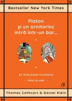 Platon si un ornitorinc intra intr-un bar… Sa intelegem filozofia prin glume/Thomas Cathcart, Daniel Klein