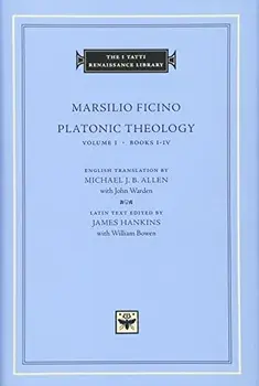 Platonic Theology, Volume 1, Books I-IV, Hardcover/Marsilio Ficino