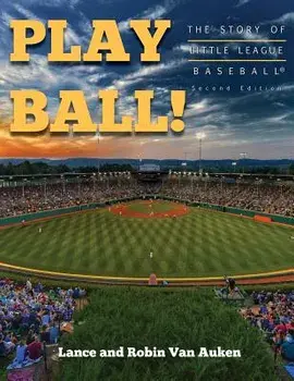 Play Ball! the Story of Little League Baseball, Paperback/Lance Van Auken