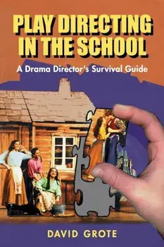 Play Directing in the School: A Drama Director's Survival Guide, Paperback/David Grote