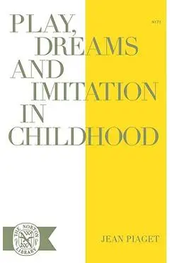 Play Dreams and Imitation in Childhood - Jean Piaget