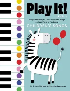 Play It! Children's Songs: A Superfast Way to Learn Awesome Songs on Your Piano or Keyboard, Paperback/Jennifer Kemmeter