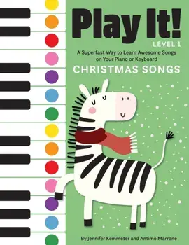 Play It! Christmas Songs: A Superfast Way to Learn Awesome Songs on Your Piano or Keyboard, Paperback/Jennifer Kemmeter