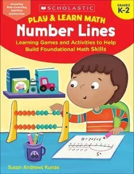 Play & Learn Math: Number Lines: Learning Games and Activities to Help Build Foundational Math Skills, Paperback/Susan Kunze