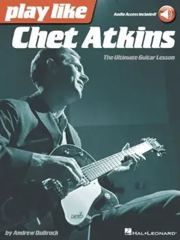 Play Like Chet Atkins: The Ultimate Guitar Lesson, Paperback/Andrew DuBrock