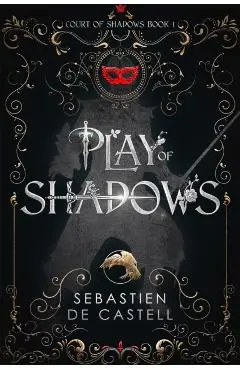 Play of Shadows - Sebastien De Castell