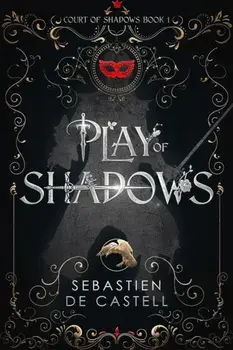 Play of Shadows. Thrills, Wit And Swordplay with a new generation of the Greatcoats!, Paperback/Sebastien de Castell