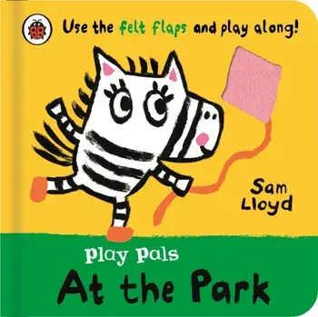 Play Pals: At the Park. Use the felt flaps and play along!, Board book/Sam Lloyd