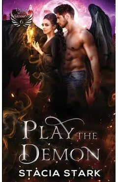 Play the Demon: A Paranormal Urban Fantasy Romance - Stacia Stark