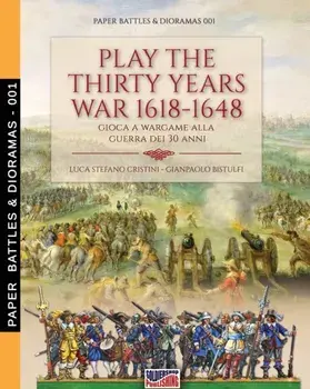 Play the Thirty Years war 1618-1648: Gioca a wargame alla guerra dei 30 anni, Paperback/Luca Stefano Cristini