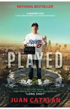 Played: A Murder Case A Hollywood Miracle & Dodgers Baseball - Juan Catalan