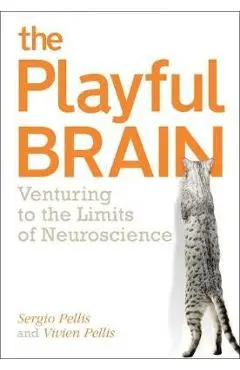 Playful Brain: Venturing to the Limits of Neuroscience - Sergio Pellis