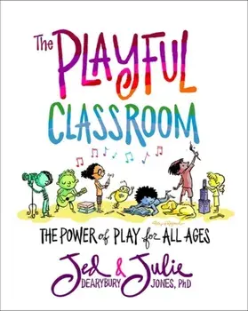 Playful Classroom. The Power of Play for All Ages, Paperback/Julie P. Jones