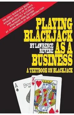 Playing Blackjack as a Business - Lawrence Revere