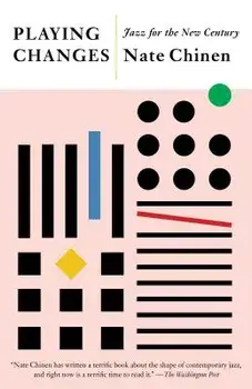 Playing Changes: Jazz for the New Century, Paperback/Nate Chinen