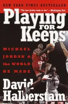 Playing for Keeps: Michael Jordan and the World He Made, Paperback/David Halberstam