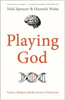 Playing God. Science, Religion and the Future of Humanity, Hardback/Dr Hannah Waite