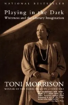 Playing in the Dark: Whiteness and the Literary Imagination - Toni Morrison