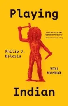 Playing Indian - Philip J. Deloria