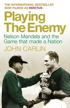 Playing the Enemy. Nelson Mandela and the Game That Made a Nation, Paperback/John Carlin