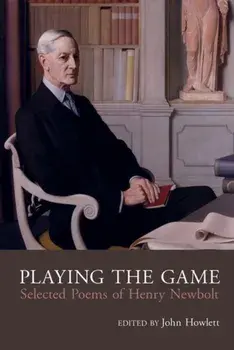 Playing the Game. Selected Poems of Henry Newbolt, Paperback/***