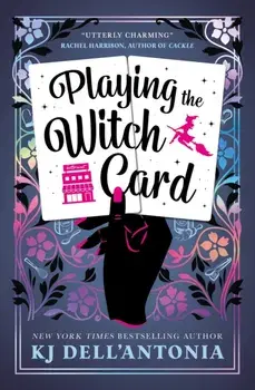 Playing the Witch Card, Paperback/KJ Dell'Antonia
