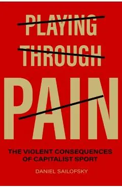 Playing Through Pain - Daniel (university Of Toronto) Sailofsky