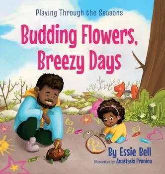 Playing Through the Seasons: Budding Flowers, Breezy Days, Hardcover/Essie Bell