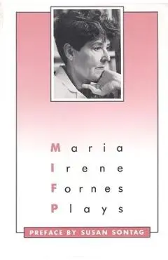 Plays: Maria Irene Fornes - Maria Irene Fornes