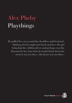 Playthings. UK ed., Paperback/Alex Pheby