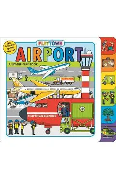 Playtown: Airport: A Lift-The-Flap Book - Roger Priddy