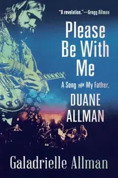 Please Be with Me: A Song for My Father, Duane Allman, Paperback/Galadrielle Allman