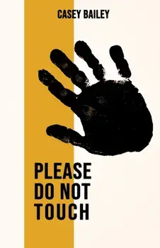 Please Do Not Touch, Paperback/Casey Bailey