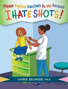Please Explain Vaccines to Me: Because I HATE SHOTS!, Paperback/Laurie Zelinger