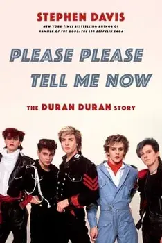 Please Please Tell Me Now. The Duran Duran Story, Paperback/Stephen Davis