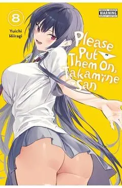 Please Put Them On, Takamine-San, Vol. 8 - Yuichi Hiiragi